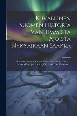 Kuvallinen Suomen Historia Vanhimmista Ajoista Nykyaikaan Saakka