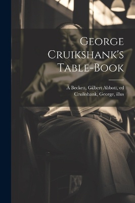 George Cruikshank's Table-book