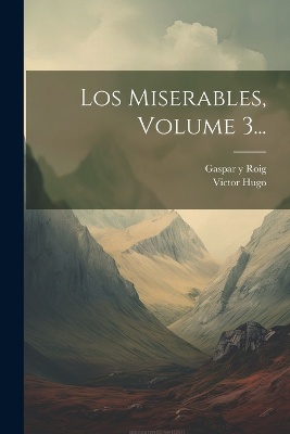 Los Miserables, Volume 3...