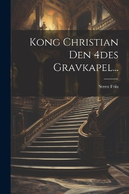 Kong Christian Den 4des Gravkapel...