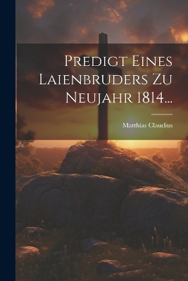 Predigt Eines Laienbruders Zu Neujahr 1814...