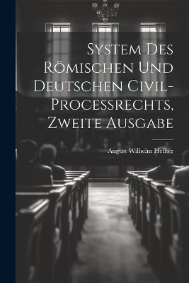 System des Römischen und Deutschen Civil-Processrechts, zweite Ausgabe