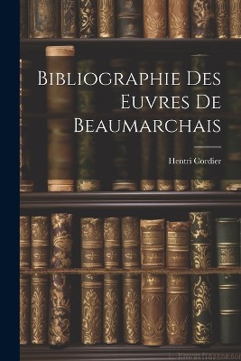 Bibliographie Des Euvres De Beaumarchais