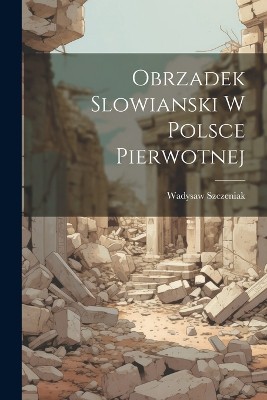 Obrzadek Slowianski w Polsce Pierwotnej