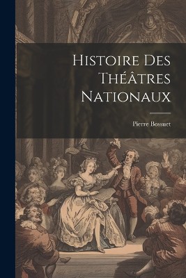 Histoire Des Théâtres Nationaux