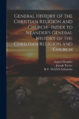 General History of the Christian Religion and Church--Index to Neander's General History of the Christian Religion and Church