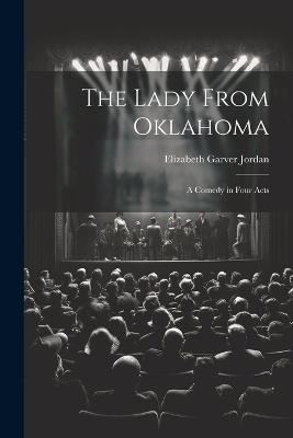 The Lady From Oklahoma; a Comedy in Four Acts