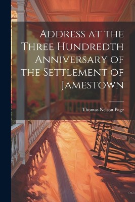 Address at the Three Hundredth Anniversary of the Settlement of Jamestown