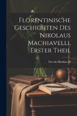 Florentinische Geschichten des Nikolaus Machiavelli, Erster Theil