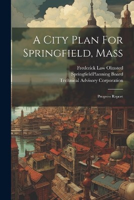 A City Plan For Springfield, Mass