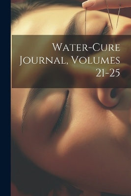 Water-cure Journal, Volumes 21-25