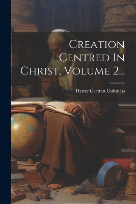Creation Centred In Christ, Volume 2...