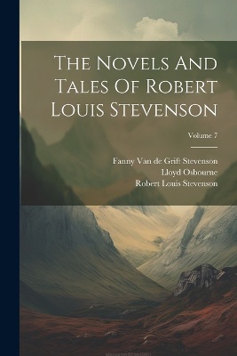 The Novels And Tales Of Robert Louis Stevenson; Volume 7