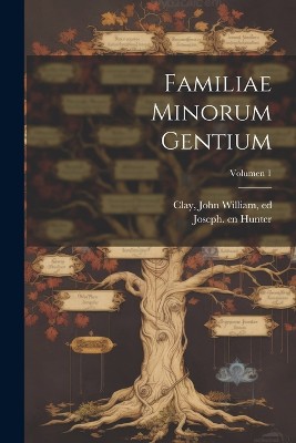 Familiae minorum gentium; Volumen 1