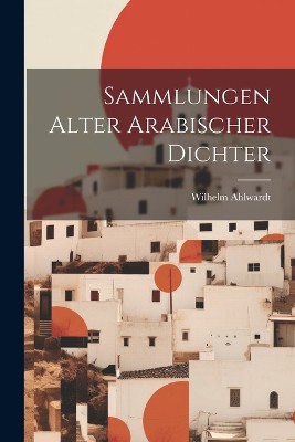 Sammlungen alter Arabischer Dichter