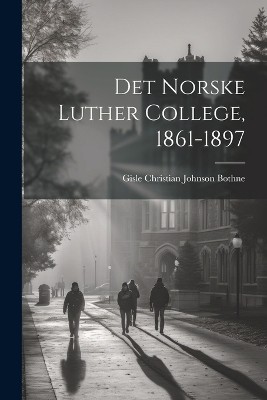 Det Norske Luther College, 1861-1897