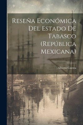 Reseña Económica Del Estado De Tabasco (República Mexicana)