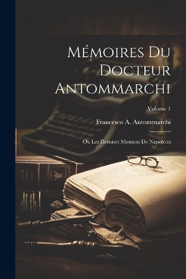 Mémoires Du Docteur Antommarchi