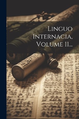 Linguo Internacia, Volume 11...