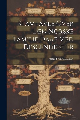 Stamtavle Over Den Norske Familie Daae Med Descendenter