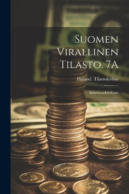 Suomen Virallinen Tilasto. 7A