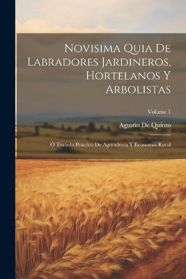 Novisima Quia De Labradores Jardineros, Hortelanos Y Arbolistas