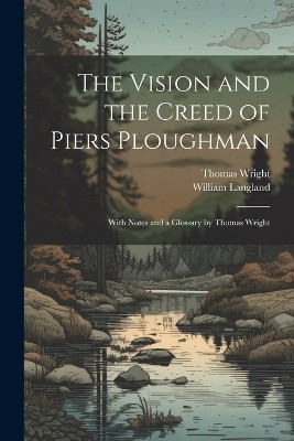 The Vision and the Creed of Piers Ploughman