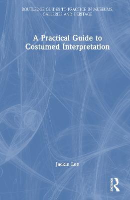 A Practical Guide To Costumed Interpretation