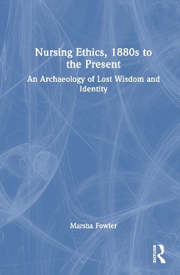 Nursing Ethics, 1880s to the Present