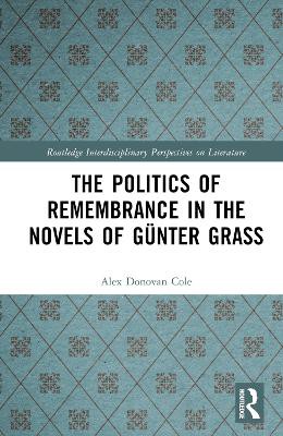 The Politics of Remembrance in the Novels of Günter Grass