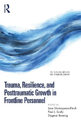 Trauma, Resilience, and Posttraumatic Growth in Frontline Personnel