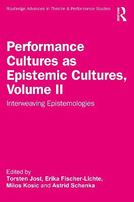 Performance Cultures As Epistemic Cultures, Volume Ii