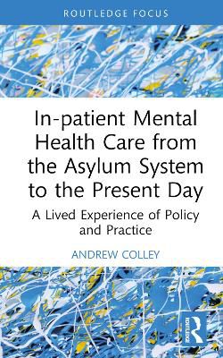 In-patient Mental Health Care from the Asylum System to the Present Day