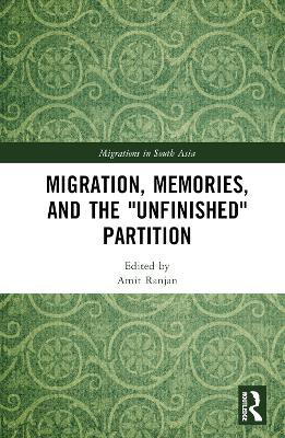 Migration, Memories, and the "Unfinished" Partition