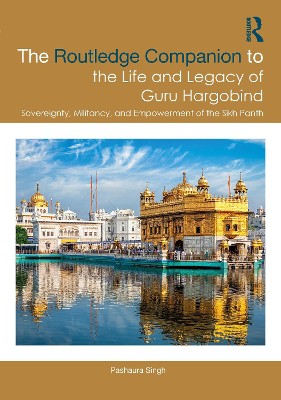 The Routledge Companion to the Life and Legacy of Guru Hargobind
