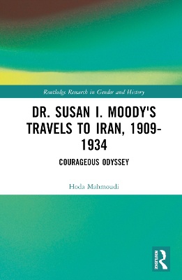 Dr. Susan I. Moody's Travels to Iran, 1909-1934