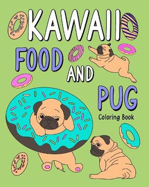 Kawaii Food and Pug Coloring Book