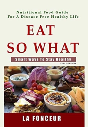 Eat So What! Smart Ways To Stay Healthy