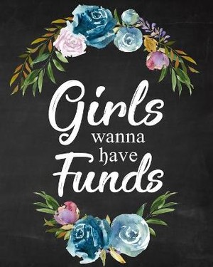 Girls Wanna Have Funds