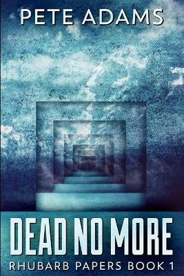 DEAD NO MORE (RHUBARB PAPERS B