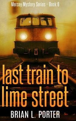 LAST TRAIN TO LIME STREET