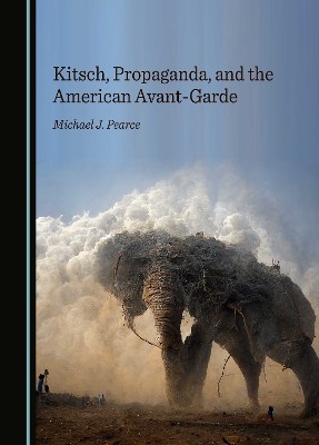 Kitsch, Propaganda, and the American Avant-Garde