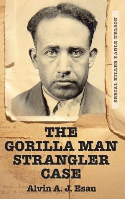 The Gorilla Man Strangler Case