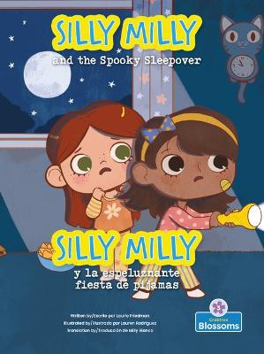 Silly Milly and the Spooky Sleepover (Silly Milly Y La Espeluznante Fiesta de Pijamas) Bilingual Eng/Spa