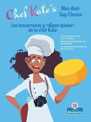 Chef Kate's Mac-And-Say-Cheese (Los Macarrones Y de la Chef Kate) Bilingual Eng/Spa