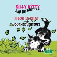 Silly Kitty and the Windy Day (Filou Le Chat Et La Journée Venteuse) Bilingual Eng/Fre