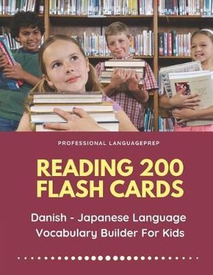 Reading 200 Flash Cards Danish - Japanese Language Vocabulary Builder For Kids