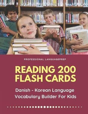 Reading 200 Flash Cards Danish - Korean Language Vocabulary Builder For Kids