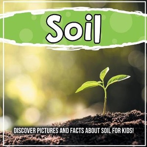 Soil: Discover Pictures and Facts About Soil For Kids!