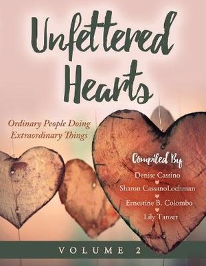 Unfettered Hearts Ordinary People Doing Extraordinary Things Volume 2